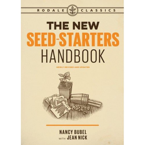 The New Seed Starters Handbook - Rodale Organic Gardening