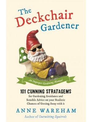 The Deckchair Gardener An Improper Gardening Manual