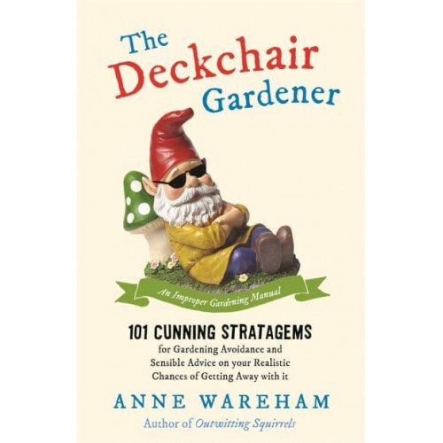 The Deckchair Gardener An Improper Gardening Manual
