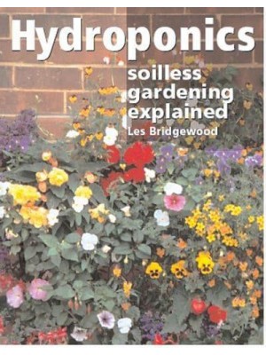 Hydroponics Soilless Gardening Explained