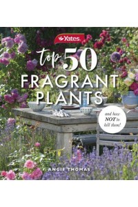 Yates Top 50 Fragrant Plants and How Not to Kill Them!