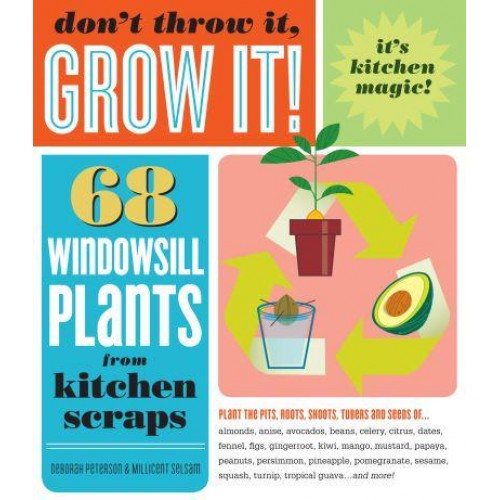 Don't Throw It, Grow It! 68 Windowsill Plants from Kitchen Scraps