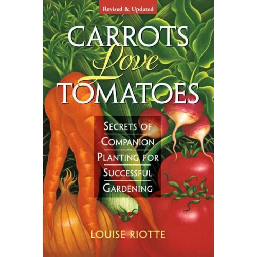 Carrots Love Tomatoes Secrets of Companion Planting for Successful Gardening