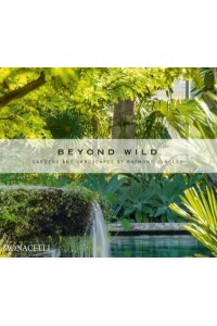 Beyond Wild Gardens and Landscapes by Raymond Jungles