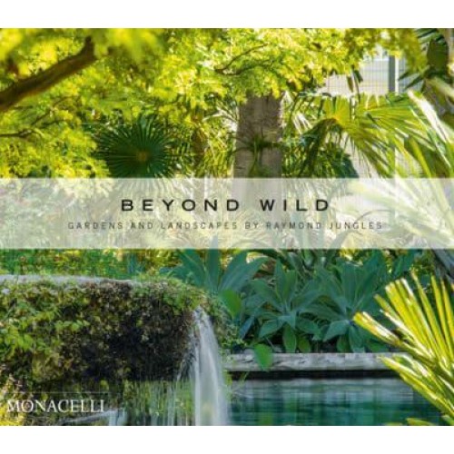 Beyond Wild Gardens and Landscapes by Raymond Jungles