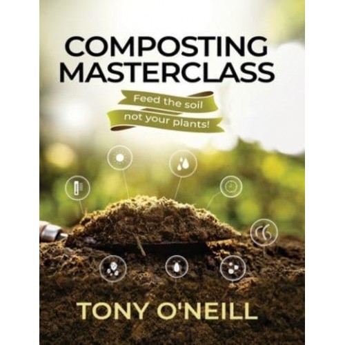 Composting Masterclass Feed The Soil Not Your Plants