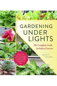Gardening Under Lights The Complete Guide for Indoor Growers