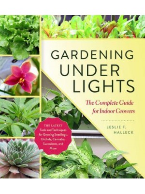 Gardening Under Lights The Complete Guide for Indoor Growers