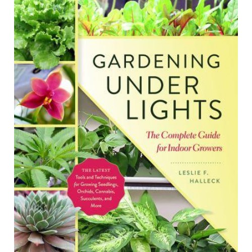 Gardening Under Lights The Complete Guide for Indoor Growers