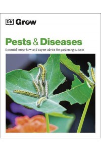 Pests & Diseases Essential Know-How and Expert Advice for Gardening Success - DK Grow