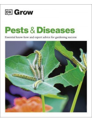 Pests & Diseases Essential Know-How and Expert Advice for Gardening Success - DK Grow
