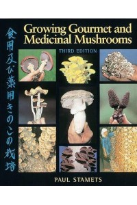 Growing Gourmet and Medicinal Mushrooms [Shokuyo Oyobi Yakuyo Kinoko No Saibai]