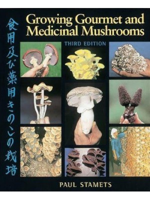 Growing Gourmet and Medicinal Mushrooms [Shokuyo Oyobi Yakuyo Kinoko No Saibai]