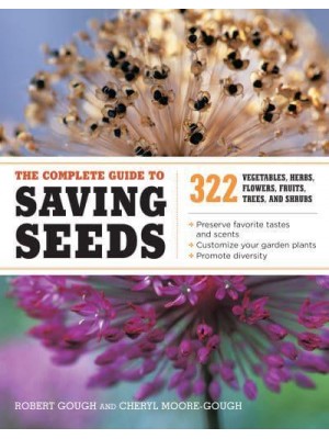 The Complete Guide to Saving Seeds 322 Vegetables, Herbs, Flowers, Fruits, Trees, and Shrubs