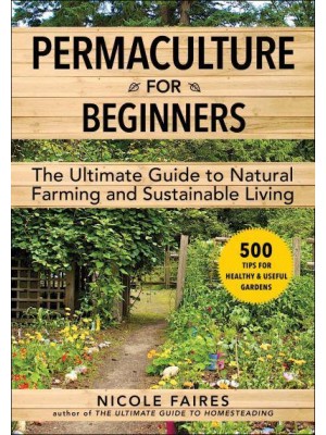 Permaculture for Beginners The Ultimate Guide to Natural Farming and Sustainable Living