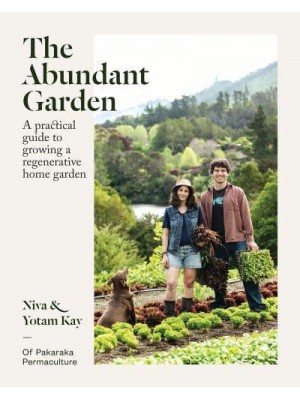 The Abundant Garden A Practical Guide to Growing a Regenerative Home Garden