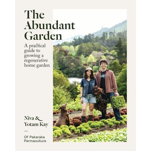 The Abundant Garden A Practical Guide to Growing a Regenerative Home Garden