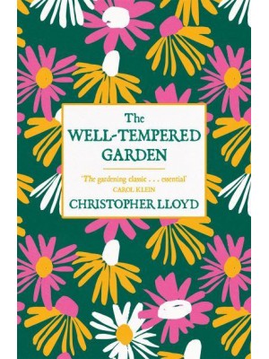 The Well-Tempered Garden The Timeless Classic That No Gardener Should Be Without
