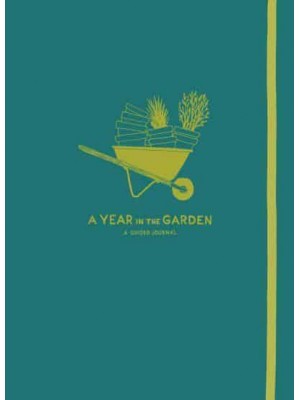 A Year in the Garden A Guided Journal
