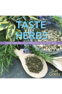 A Taste for Herbs A Guide to Seasonings, Mixes and Blends from the Herb Lover's Garden