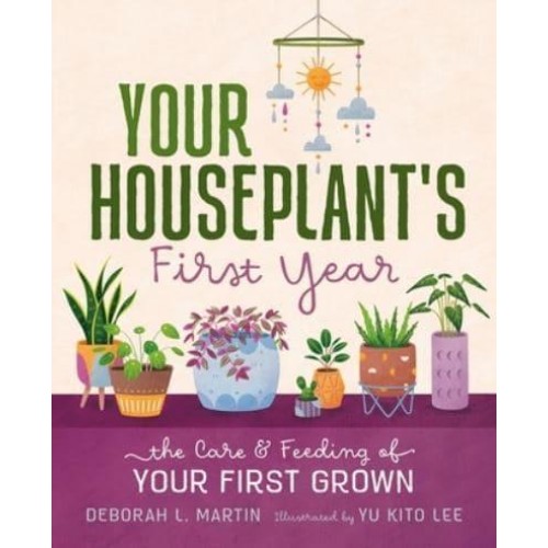 Your Houseplant's First Year The Care and Feeding of Your First Grown