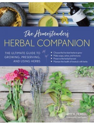 The Homesteader's Herbal Companion The Ultimate Guide to Growing, Preserving, and Using Herbs