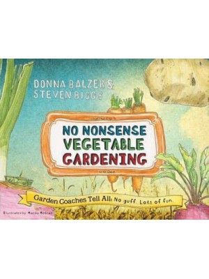 No Nonsense Vegetable Gardening Garden Coaches Tell All: No Guff. Lots of Fun