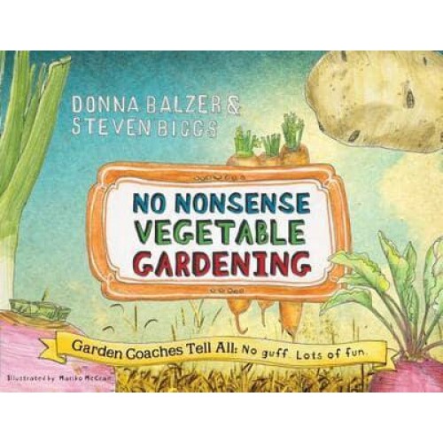 No Nonsense Vegetable Gardening Garden Coaches Tell All: No Guff. Lots of Fun
