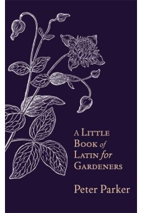 A Little Book of Latin for Gardeners