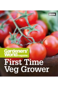 First Time Veg Grower - Gardeners' World Magazine
