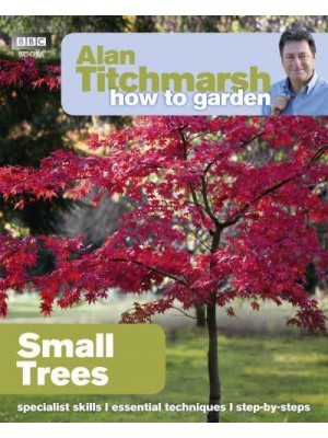 Small Trees - Alan Titchmarsh How to Garden