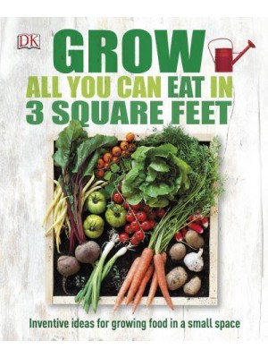 Grow All You Can Eat in Three Square Feet