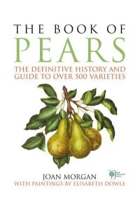 The Book of Pears The Definitive History and Guide to Over 500 Varieties