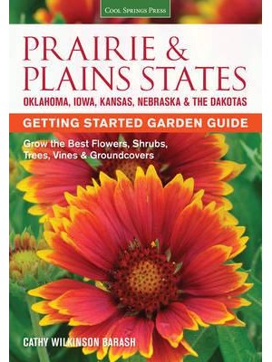 Prairie & Plains States Getting Started Garden Guide : Grow the Best Flowers, Shrubs, Trees, Vines & Groundcovers