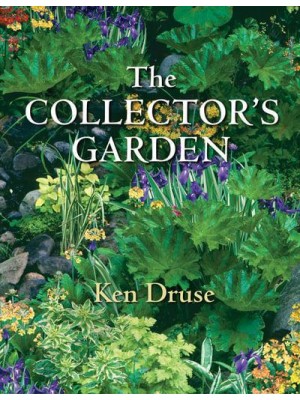 The Collector's Garden Designing With Extraordinary Plants