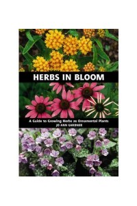 Herbs in Bloom A Guide to Growing Herbs as Ornamental Plants