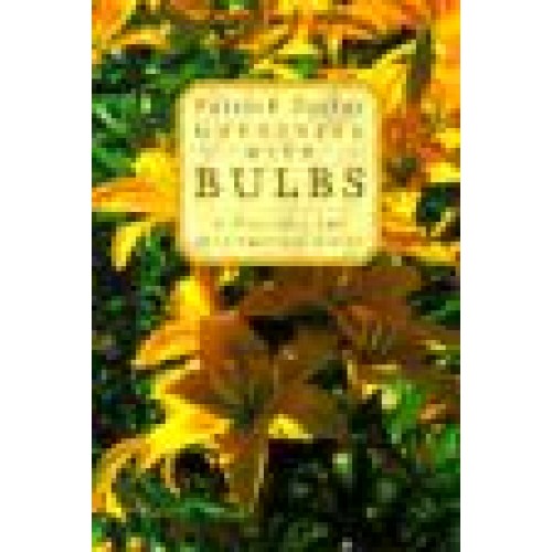 Gardening With Bulbs A Practical and Inspirational Guide
