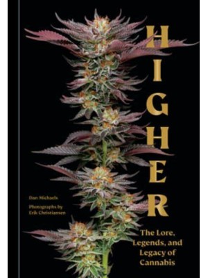 Higher The Lore, Legends, and Legacy of Cannabis