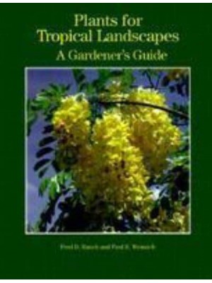 Plants for Tropical Landscapes A Gardener's Guide