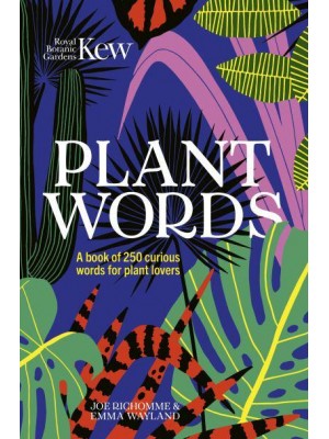 Plant Words A Book of 250 Curious Words for Plant Lovers