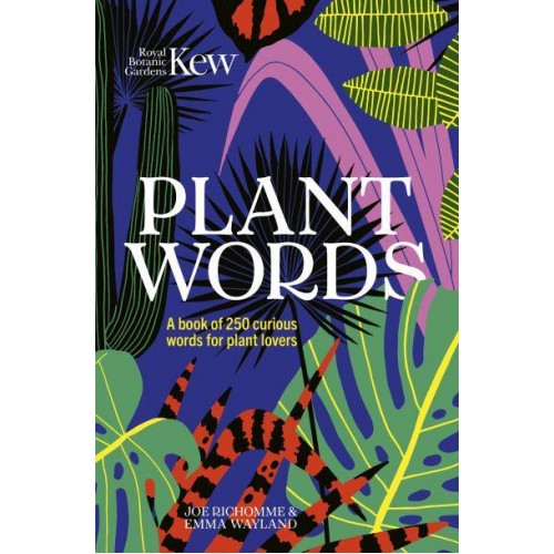 Plant Words A Book of 250 Curious Words for Plant Lovers