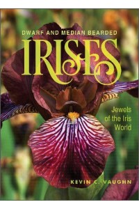 Dwarf and Median Bearded Irises Jewels of the Iris World