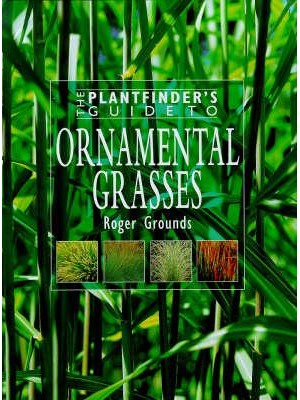 The Plantfinder's Guide to Ornamental Grasses