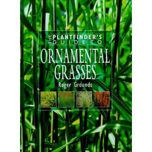The Plantfinder's Guide to Ornamental Grasses