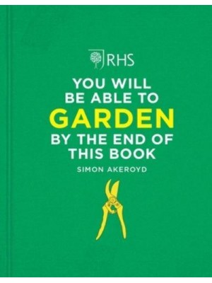 RHS You Will Be Able to Garden By the End of This Book