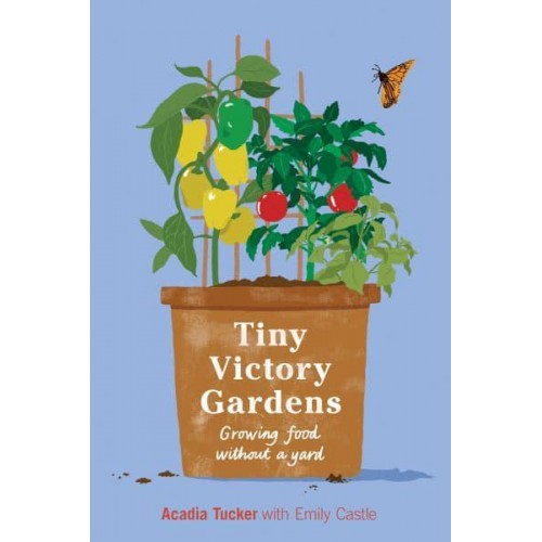 Tiny Victory Gardens Growing Food Without a Yard
