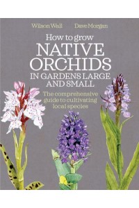 How to Grow Native Orchids in Gardens Large and Small A Comprehensive Guide to Cultivating Local Species