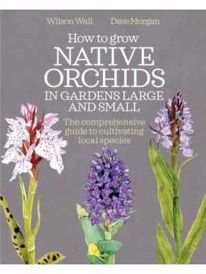How to Grow Native Orchids in Gardens Large and Small A Comprehensive Guide to Cultivating Local Species