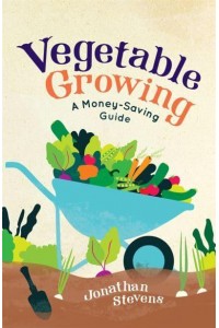 Vegetable Growing A Money-Saving Guide