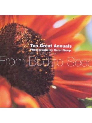 Great Annuals From Bud to Seed